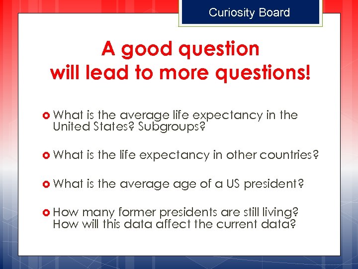 Curiosity Board A good question will lead to more questions! What is the average