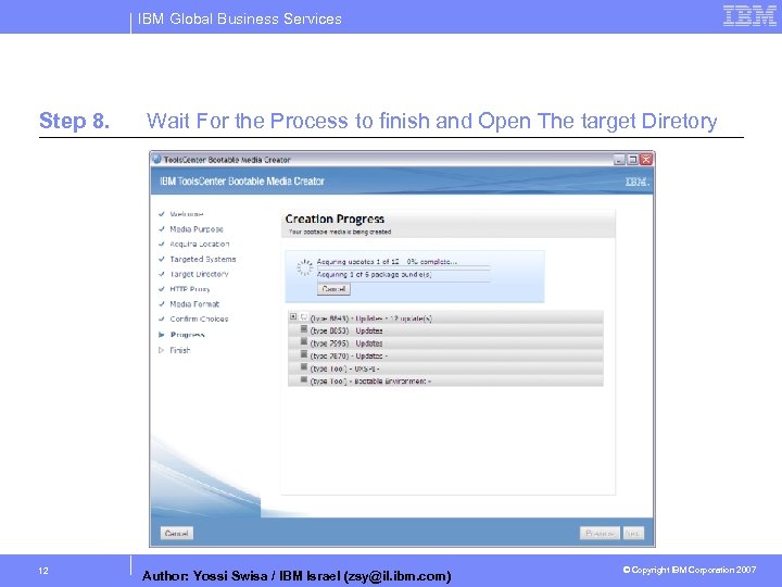 IBM Global Business Services Step 8. 12 Wait For the Process to finish and