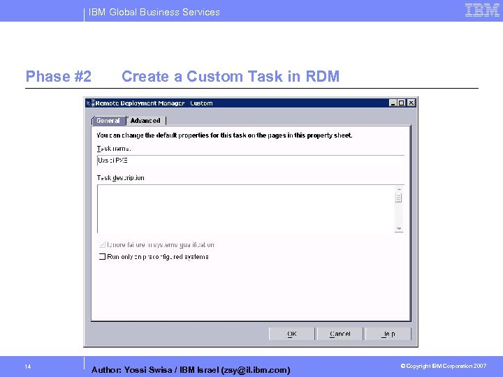 IBM Global Business Services Phase #2 14 Create a Custom Task in RDM Author: