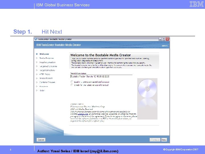 IBM Global Business Services Step 1. 5 Hit Next Author: Yossi Swisa / IBM