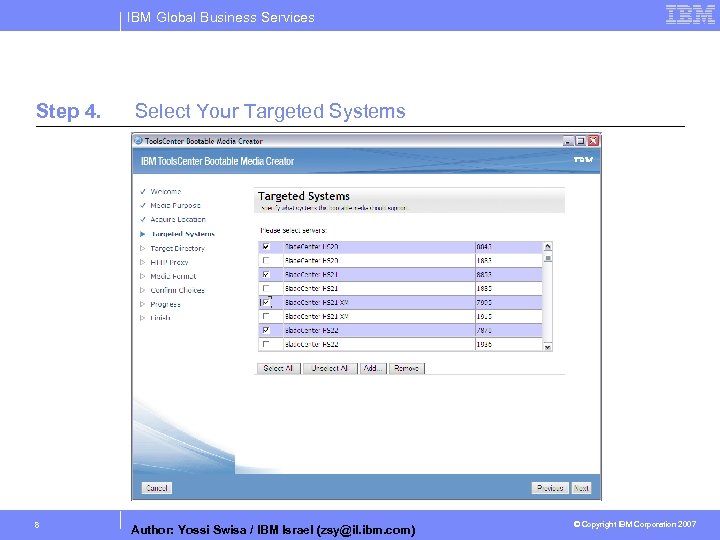 IBM Global Business Services Step 4. 8 Select Your Targeted Systems Author: Yossi Swisa