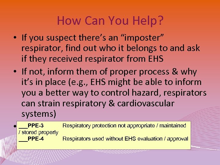 How Can You Help? • If you suspect there’s an “imposter” respirator, find out