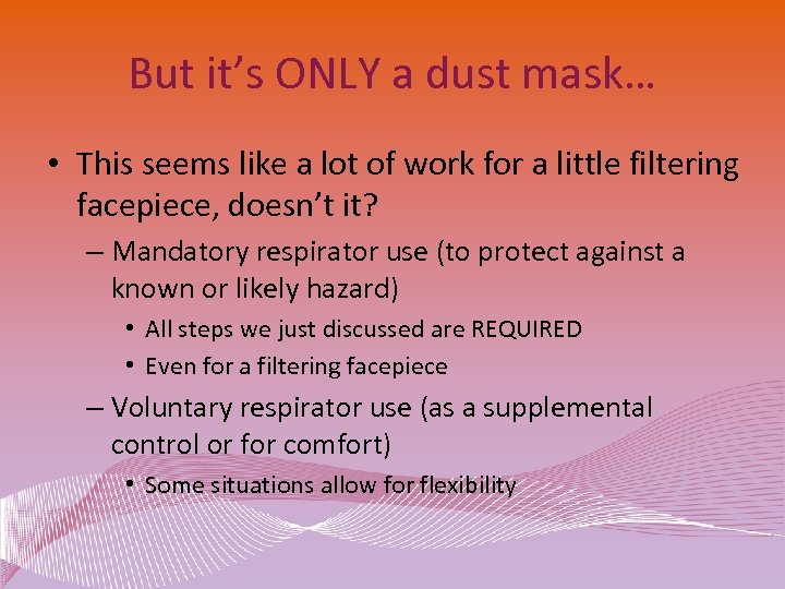 But it’s ONLY a dust mask… • This seems like a lot of work