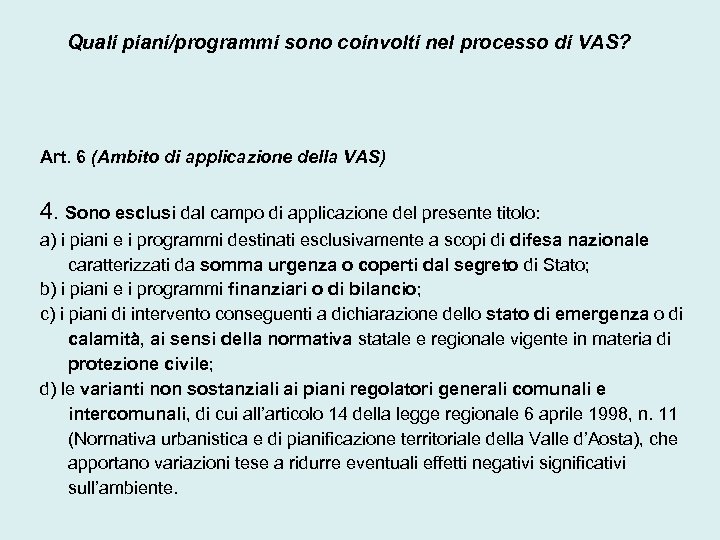Quali piani/programmi sono coinvolti nel processo di VAS? Art. 6 (Ambito di applicazione della