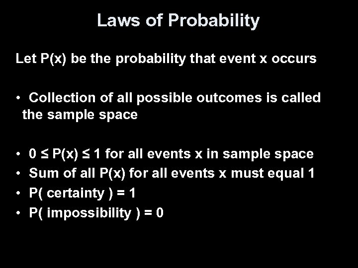 Laws of Probability Let P(x) be the probability that event x occurs • Collection