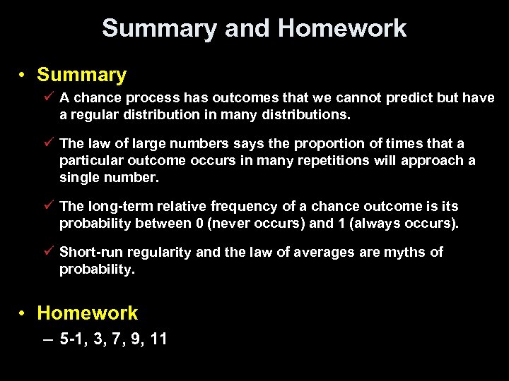Summary and Homework • Summary ü A chance process has outcomes that we cannot