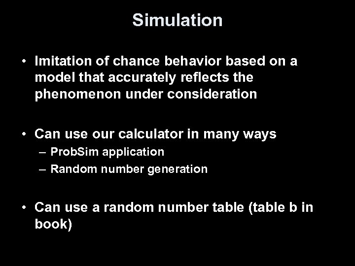 Simulation • Imitation of chance behavior based on a model that accurately reflects the