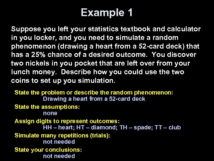 Example 1 Suppose you left your statistics textbook and calculator in you locker, and