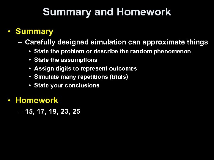 Summary and Homework • Summary – Carefully designed simulation can approximate things • •
