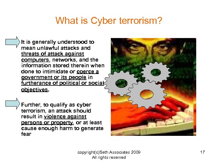 What is Cyber terrorism? • It is generally understood to mean unlawful attacks and