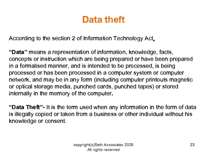Data theft According to the section 2 of Information Technology Act, “Data” means a