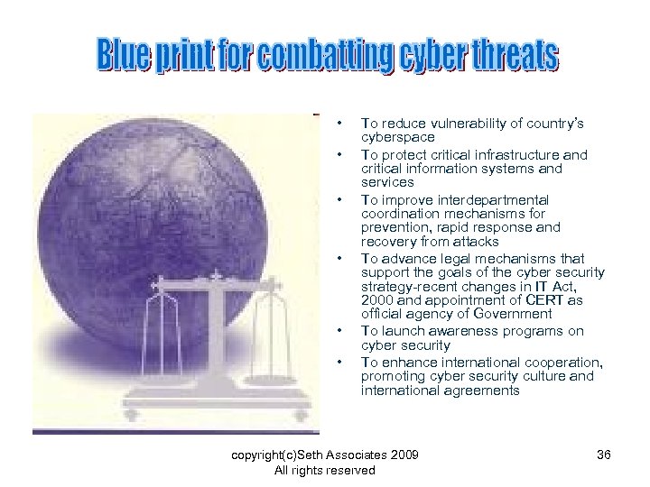  • • • To reduce vulnerability of country’s cyberspace To protect critical infrastructure