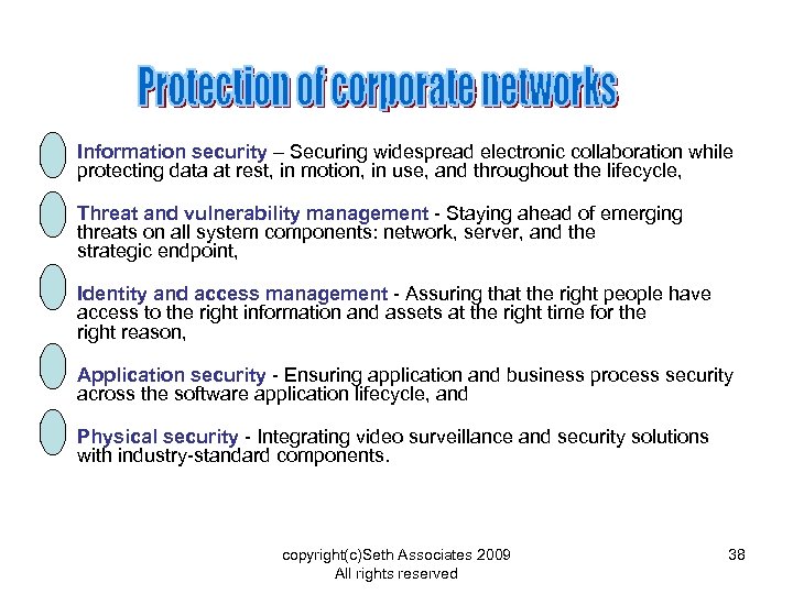. • Information security – Securing widespread electronic collaboration while protecting data at rest,