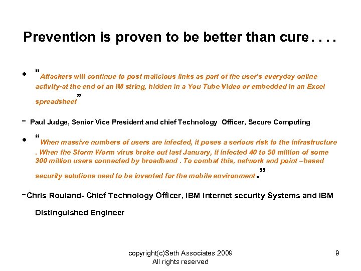 Prevention is proven to be better than cure…. • “Attackers will continue to post