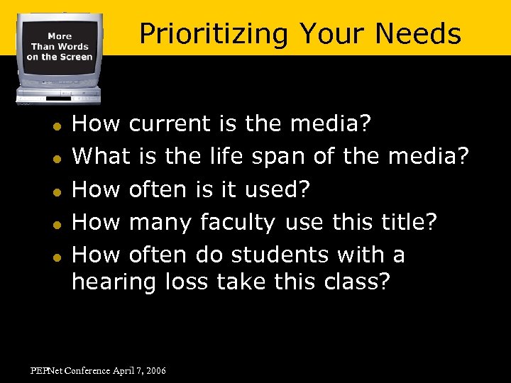 Prioritizing Your Needs l l l How current is the media? What is the