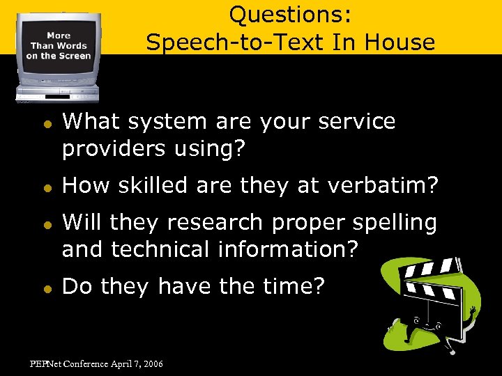 Questions: Speech-to-Text In House l l What system are your service providers using? How