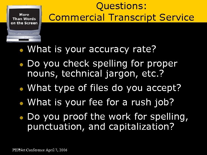 Questions: Commercial Transcript Service l l What is your accuracy rate? Do you check