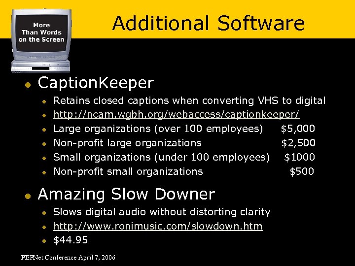 Additional Software l Caption. Keeper l l l l Retains closed captions when converting