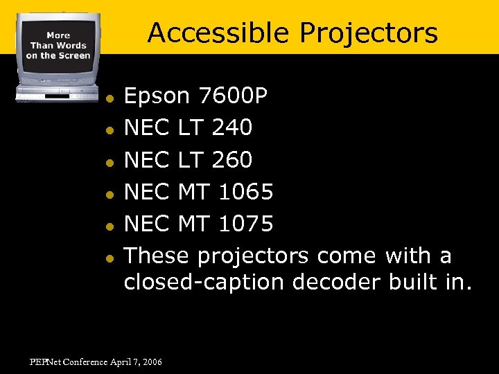 Accessible Projectors l l l Epson 7600 P NEC LT 240 NEC LT 260