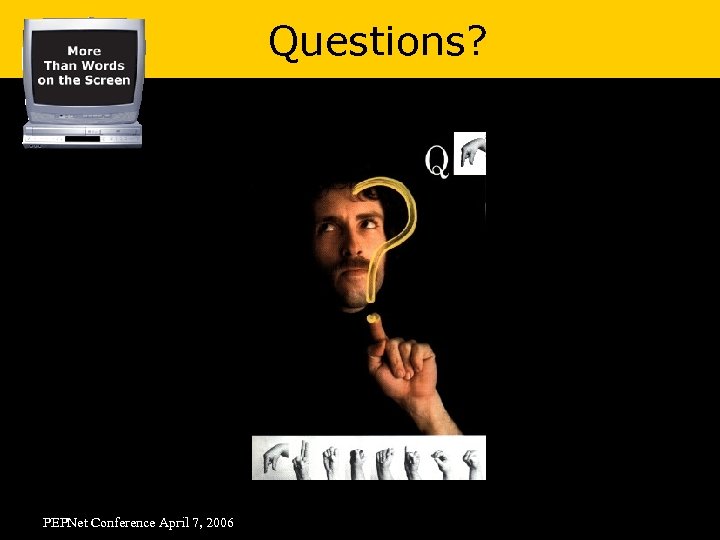 Questions? PEPNet Conference April 7, 2006 