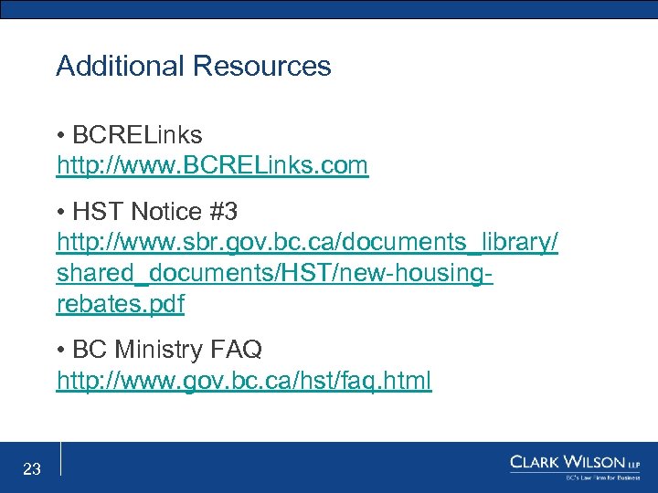 Additional Resources • BCRELinks http: //www. BCRELinks. com • HST Notice #3 http: //www.