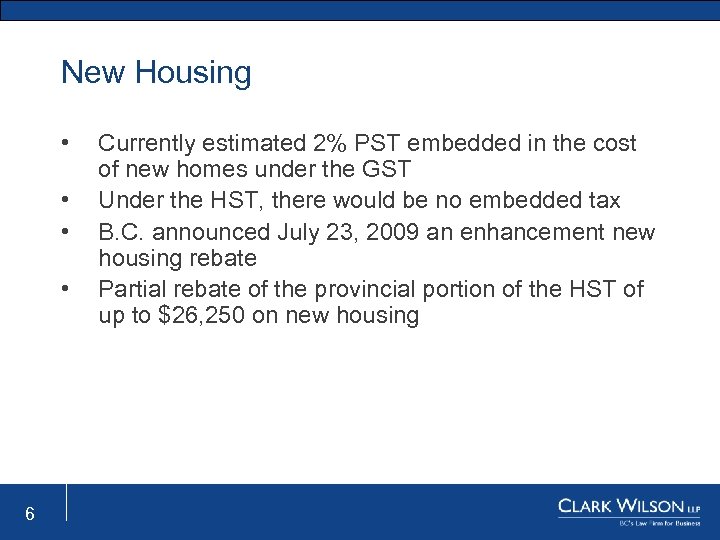 New Housing • • 6 Currently estimated 2% PST embedded in the cost of