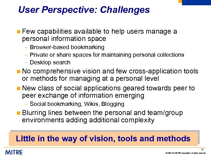 User Perspective: Challenges n Few capabilities available to help users manage a personal information