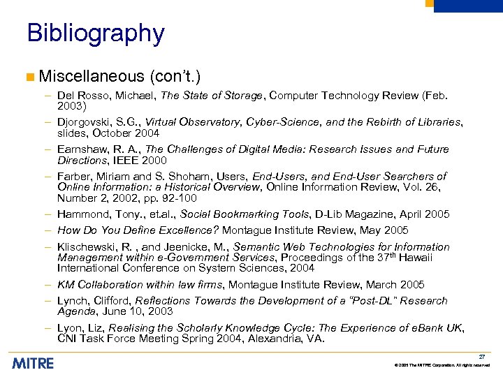 Bibliography n Miscellaneous (con’t. ) – Del Rosso, Michael, The State of Storage, Computer