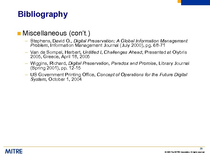 Bibliography n Miscellaneous (con’t. ) – Stephens, David O. , Digital Preservation: A Global