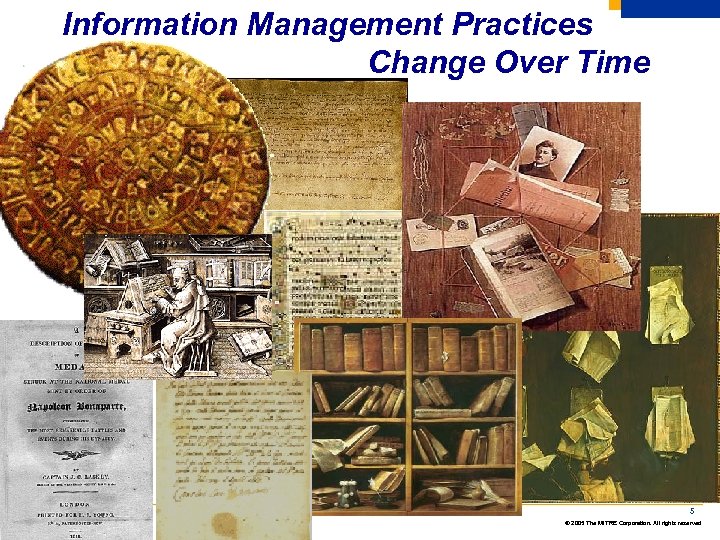 Information Management Practices Change Over Time 5 © 2005 The MITRE Corporation. All rights