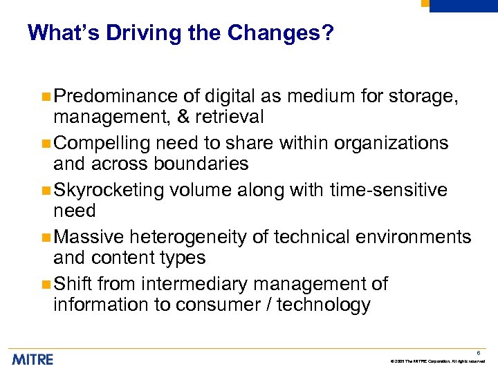 What’s Driving the Changes? n Predominance of digital as medium for storage, management, &