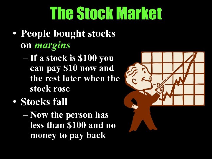 The Stock Market • People bought stocks on margins – If a stock is