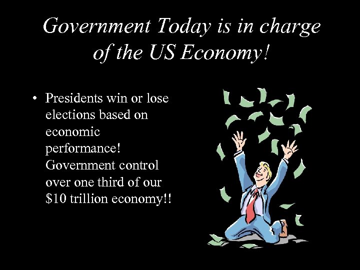 Government Today is in charge of the US Economy! • Presidents win or lose