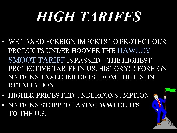 HIGH TARIFFS • WE TAXED FOREIGN IMPORTS TO PROTECT OUR PRODUCTS UNDER HOOVER THE