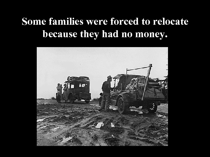 Some families were forced to relocate because they had no money. 