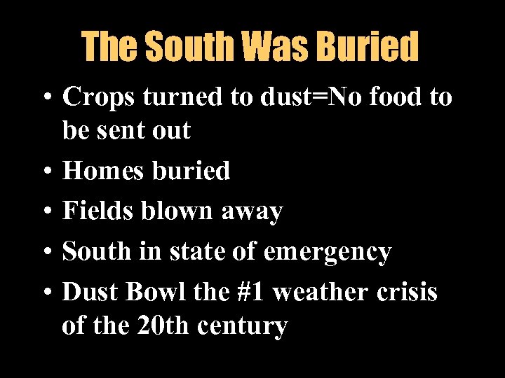 The South Was Buried • Crops turned to dust=No food to be sent out