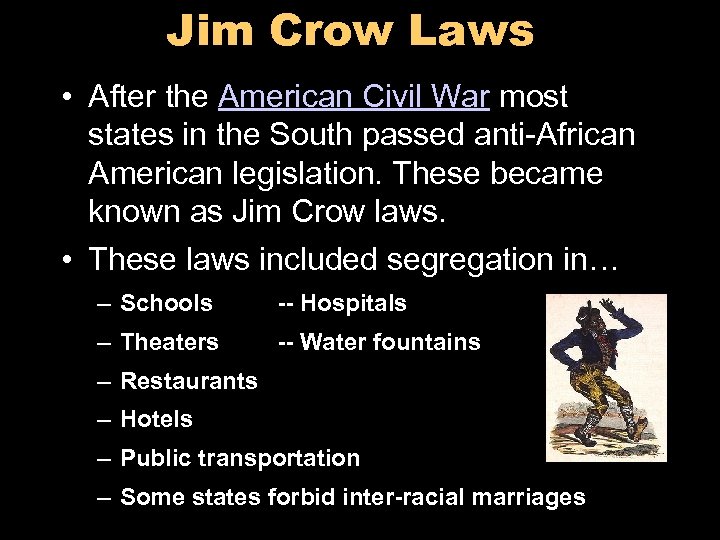 Jim Crow Laws • After the American Civil War most states in the South