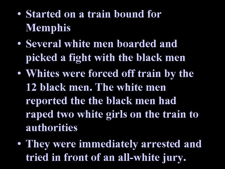  • Started on a train bound for Memphis • Several white men boarded