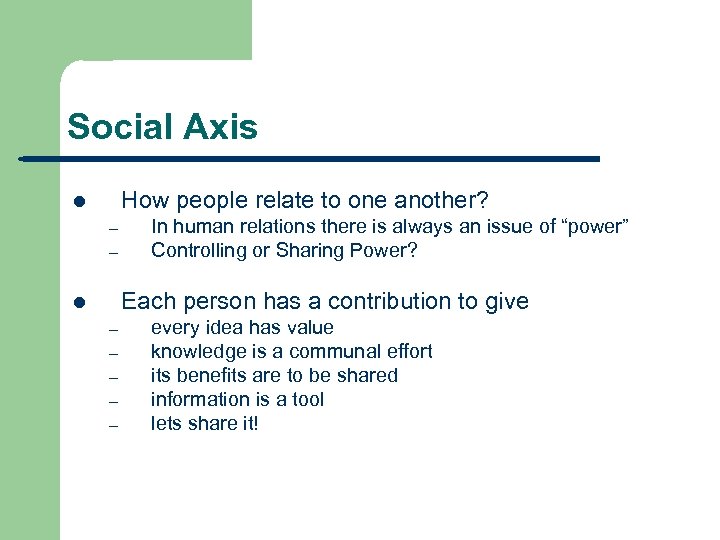 Social Axis How people relate to one another? l – – Each person has
