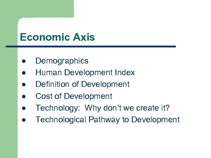 Economic Axis l l l Demographics Human Development Index Definition of Development Cost of
