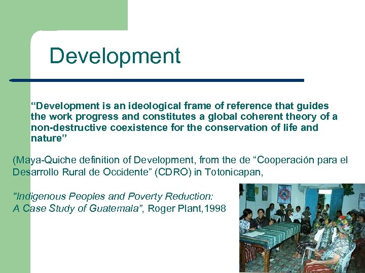 Development “Development is an ideological frame of reference that guides the work progress and