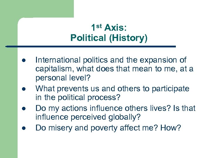 1 st Axis: Political (History) l l International politics and the expansion of capitalism,