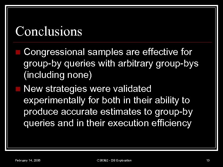 Conclusions Congressional samples are effective for group-by queries with arbitrary group-bys (including none) n