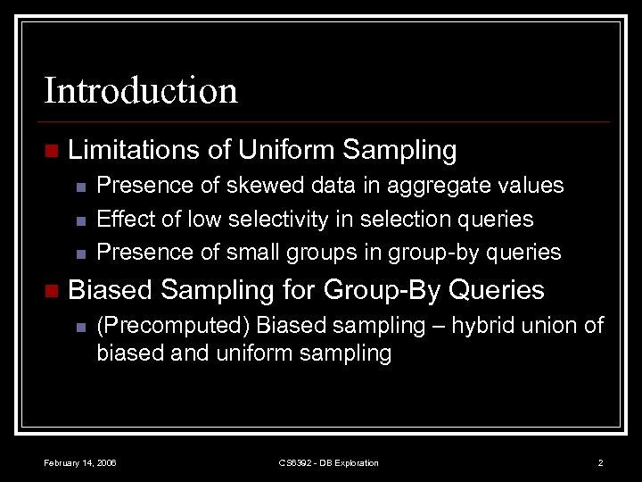 Introduction n Limitations of Uniform Sampling n n Presence of skewed data in aggregate