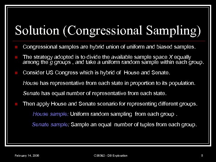 Solution (Congressional Sampling) n Congressional samples are hybrid union of uniform and biased samples.