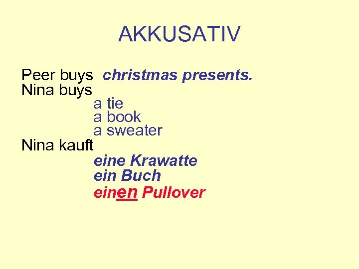 AKKUSATIV Peer buys christmas presents. Nina buys a tie a book a sweater Nina