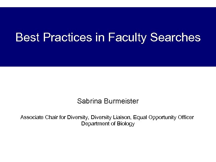 Best Practices in Faculty Searches Sabrina Burmeister Associate Chair for Diversity, Diversity Liaison, Equal