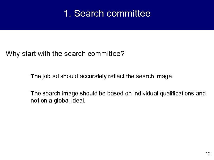 1. Search committee Why start with the search committee? The job ad should accurately