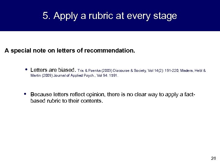 5. Apply a rubric at every stage A special note on letters of recommendation.