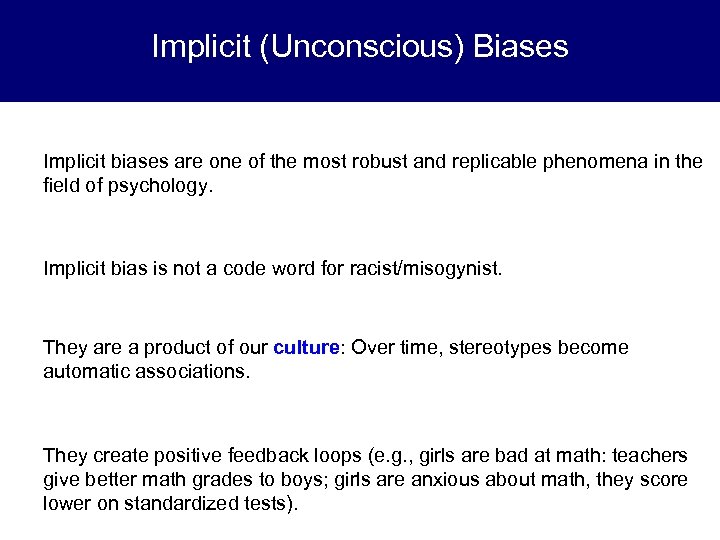 Implicit (Unconscious) Biases Implicit biases are one of the most robust and replicable phenomena